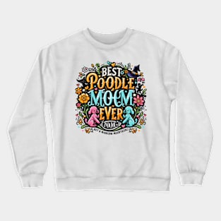 Best Poodle Mom Ever Cute Dog Puppy Pet Lover Crewneck Sweatshirt